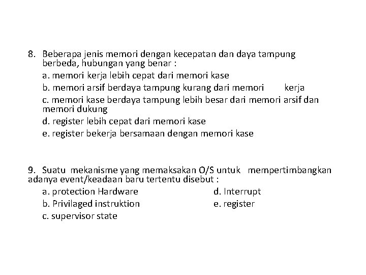 8. Beberapa jenis memori dengan kecepatan daya tampung berbeda, hubungan yang benar : a.