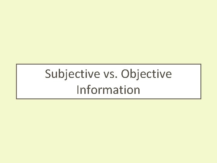 Subjective vs. Objective Information 