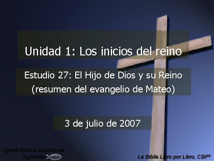 Unidad 1: Los inicios del reino Estudio 27: El Hijo de Dios y su