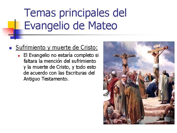 Temas principales del Evangelio de Mateo n Sufrimiento y muerte de Cristo: n El