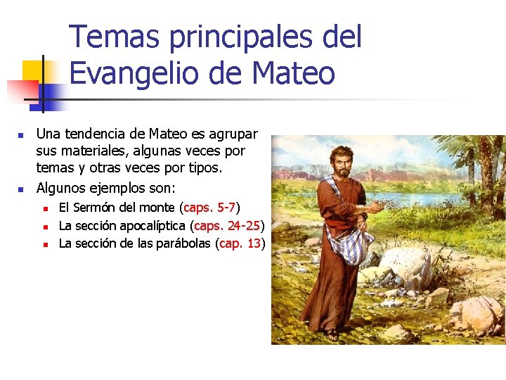 Temas principales del Evangelio de Mateo n n Una tendencia de Mateo es agrupar