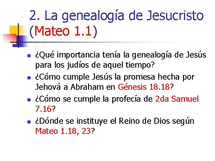 2. La genealogía de Jesucristo (Mateo 1. 1) n n ¿Qué importancia tenía la