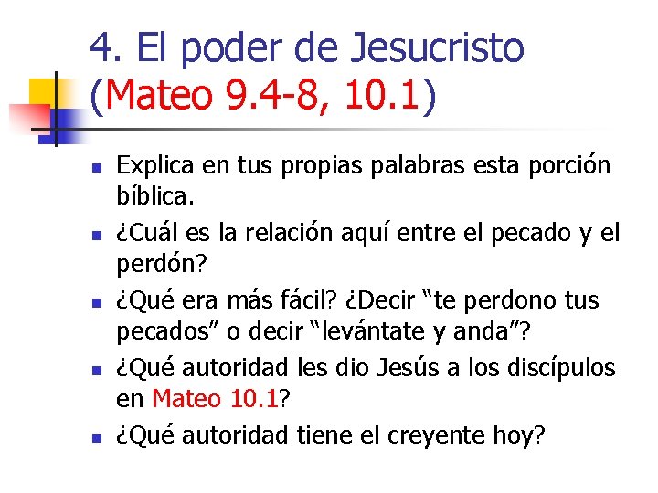 4. El poder de Jesucristo (Mateo 9. 4 -8, 10. 1) n n n