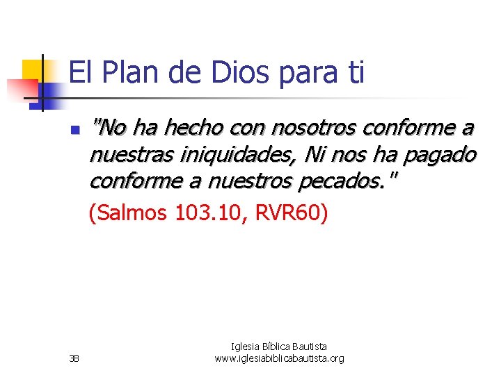 El Plan de Dios para ti n "No ha hecho con nosotros conforme a