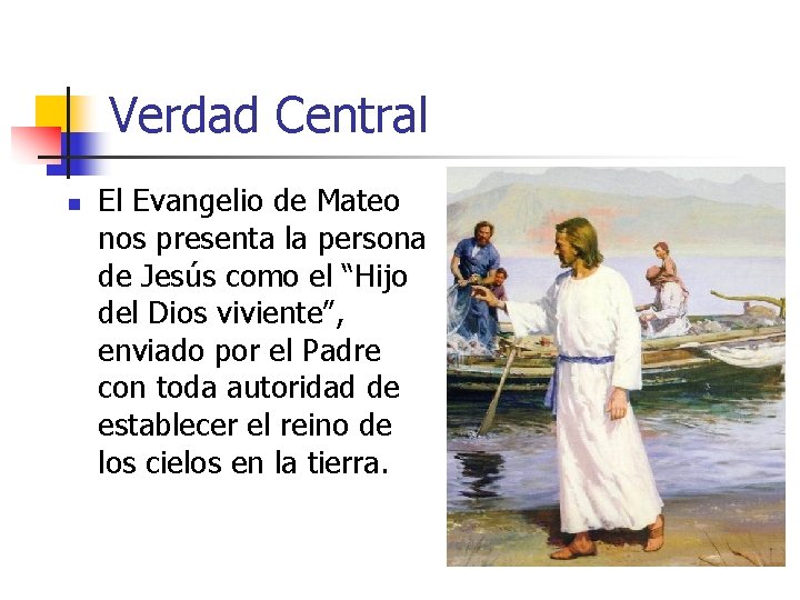 Verdad Central n El Evangelio de Mateo nos presenta la persona de Jesús como