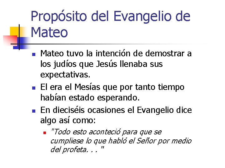 Propósito del Evangelio de Mateo n n n Mateo tuvo la intención de demostrar