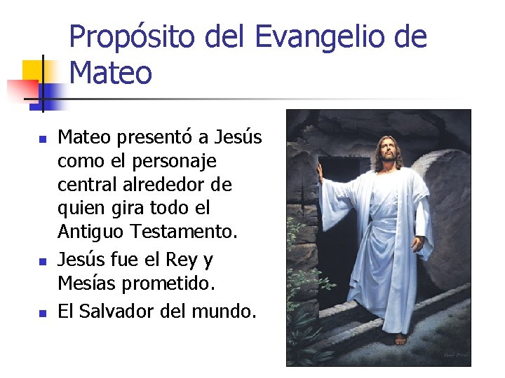 Propósito del Evangelio de Mateo n n n Mateo presentó a Jesús como el