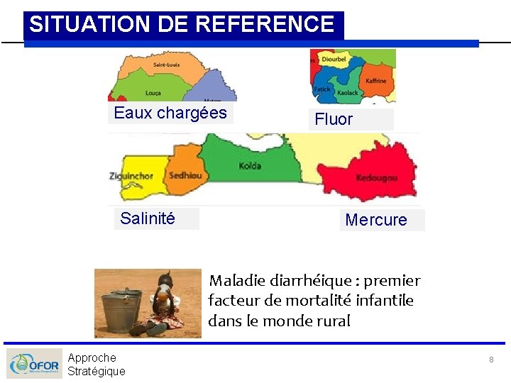 SITUATION DE REFERENCE Eaux chargées Salinité Fluor Mercure Maladie diarrhéique : premier facteur de