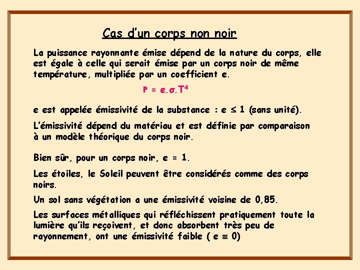 Cas d’un corps non noir La puissance rayonnante émise dépend de la nature du