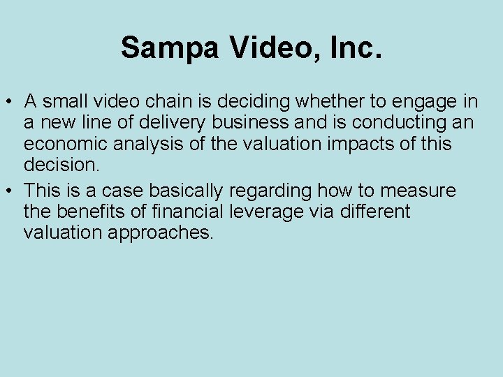 Sampa Video, Inc. • A small video chain is deciding whether to engage in