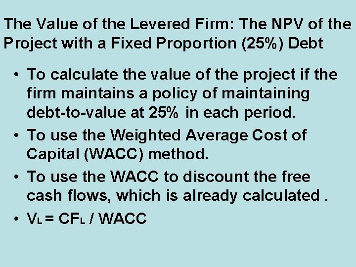 The Value of the Levered Firm: The NPV of the Project with a Fixed