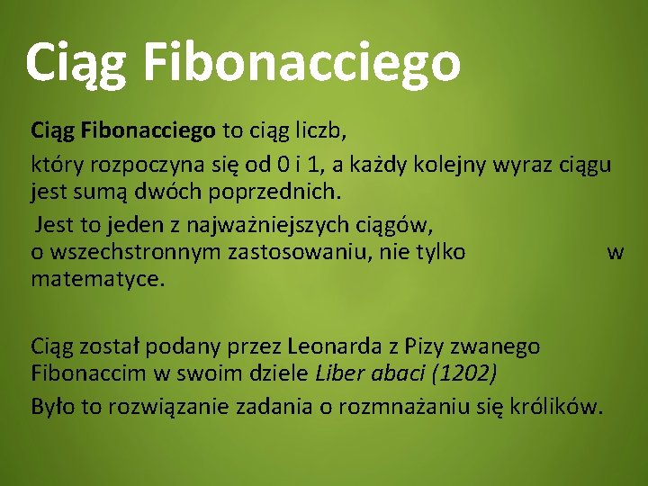 Ciąg Fibonacciego to ciąg liczb, który rozpoczyna się od 0 i 1, a każdy
