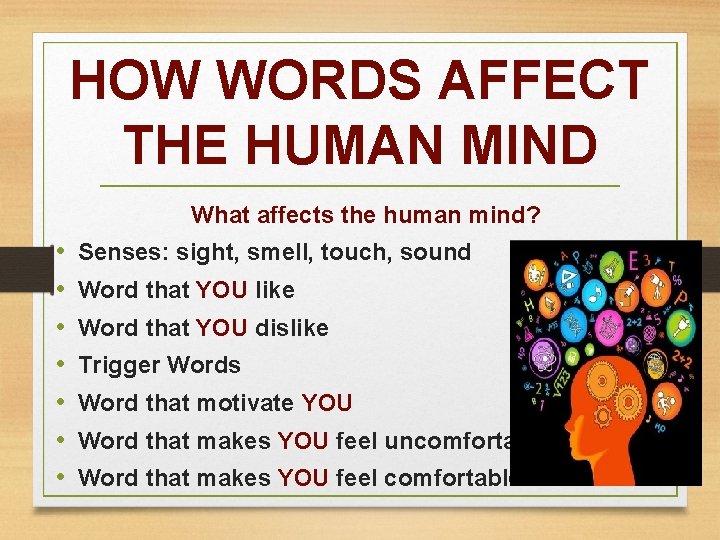 HOW WORDS AFFECT THE HUMAN MIND What affects the human mind? • • Senses:
