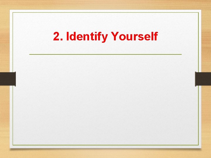2. Identify Yourself 