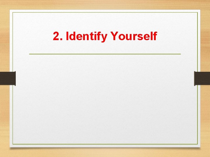 2. Identify Yourself 