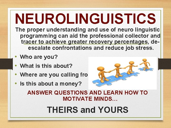 NEUROLINGUISTICS The proper understanding and use of neuro linguistic programming can aid the professional