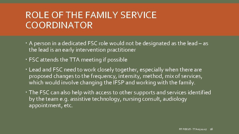 ROLE OF THE FAMILY SERVICE COORDINATOR A person in a dedicated FSC role would ROLE OF THE FAMILY SERVICE COORDINATOR A person in a dedicated FSC role would