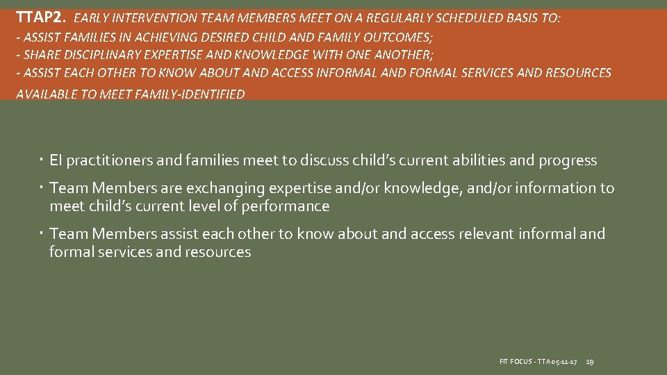 TTAP 2. EARLY INTERVENTION TEAM MEMBERS MEET ON A REGULARLY SCHEDULED BASIS TO: - TTAP 2. EARLY INTERVENTION TEAM MEMBERS MEET ON A REGULARLY SCHEDULED BASIS TO: -