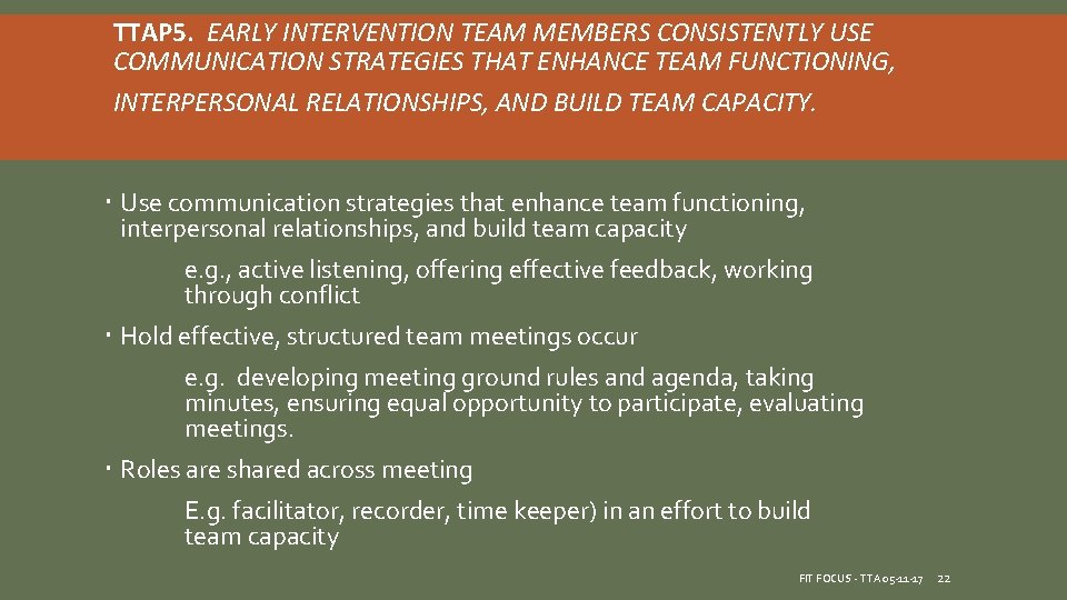 TTAP 5. EARLY INTERVENTION TEAM MEMBERS CONSISTENTLY USE COMMUNICATION STRATEGIES THAT ENHANCE TEAM FUNCTIONING, TTAP 5. EARLY INTERVENTION TEAM MEMBERS CONSISTENTLY USE COMMUNICATION STRATEGIES THAT ENHANCE TEAM FUNCTIONING,
