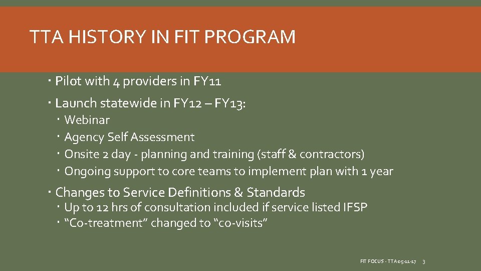 TTA HISTORY IN FIT PROGRAM Pilot with 4 providers in FY 11 Launch statewide TTA HISTORY IN FIT PROGRAM Pilot with 4 providers in FY 11 Launch statewide