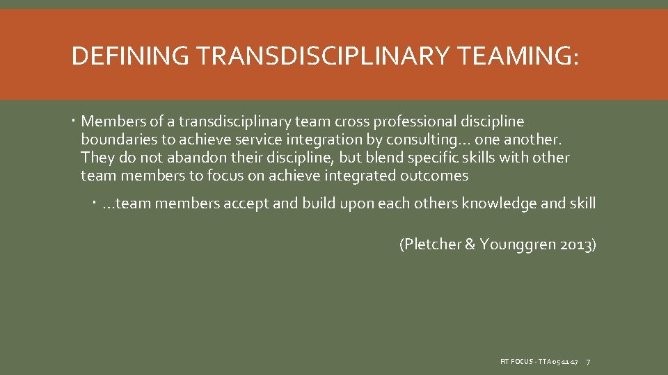DEFINING TRANSDISCIPLINARY TEAMING: Members of a transdisciplinary team cross professional discipline boundaries to achieve DEFINING TRANSDISCIPLINARY TEAMING: Members of a transdisciplinary team cross professional discipline boundaries to achieve