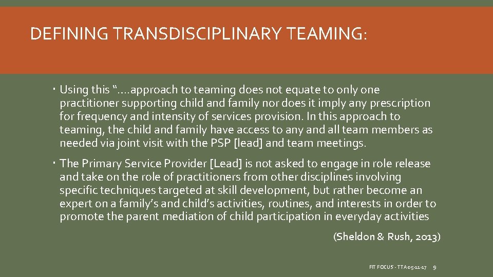 DEFINING TRANSDISCIPLINARY TEAMING: Using this “…. approach to teaming does not equate to only DEFINING TRANSDISCIPLINARY TEAMING: Using this “…. approach to teaming does not equate to only