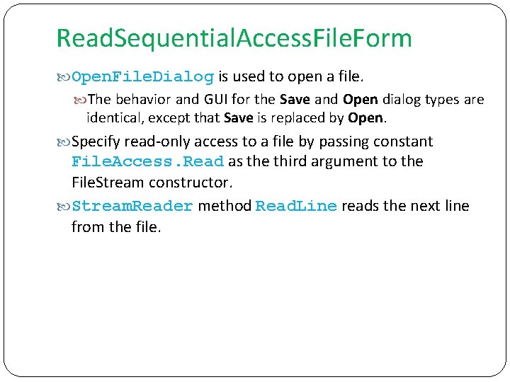 Read. Sequential. Access. File. Form Open. File. Dialog is used to open a file.