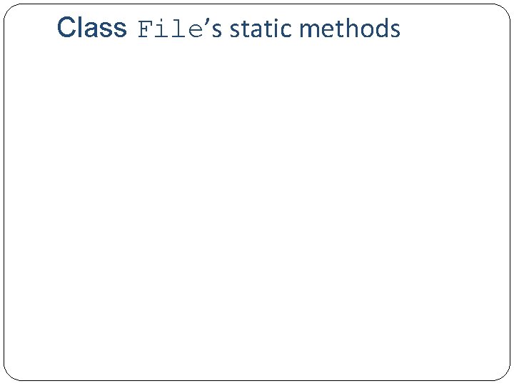 Class File’s static methods 