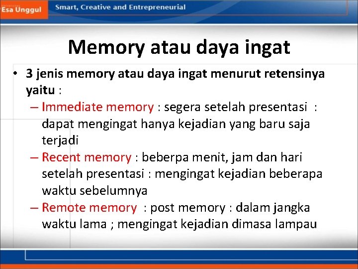 Memory atau daya ingat • 3 jenis memory atau daya ingat menurut retensinya yaitu