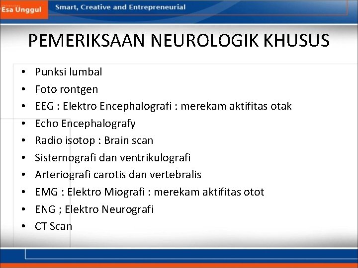 PEMERIKSAAN NEUROLOGIK KHUSUS • • • Punksi lumbal Foto rontgen EEG : Elektro Encephalografi