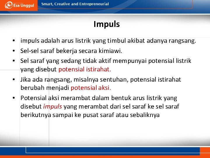 Impuls • impuls adalah arus listrik yang timbul akibat adanya rangsang. • Sel-sel saraf