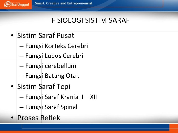 FISIOLOGI SISTIM SARAF • Sistim Saraf Pusat – Fungsi Korteks Cerebri – Fungsi Lobus