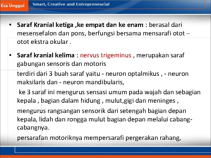  • Saraf Kranial ketiga , ke empat dan ke enam : berasal dari