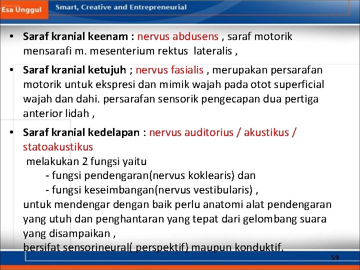  • Saraf kranial keenam : nervus abdusens , saraf motorik mensarafi m. mesenterium