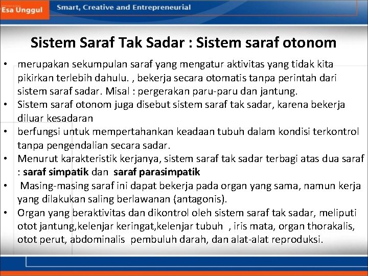 Sistem Saraf Tak Sadar : Sistem saraf otonom • merupakan sekumpulan saraf yang mengatur