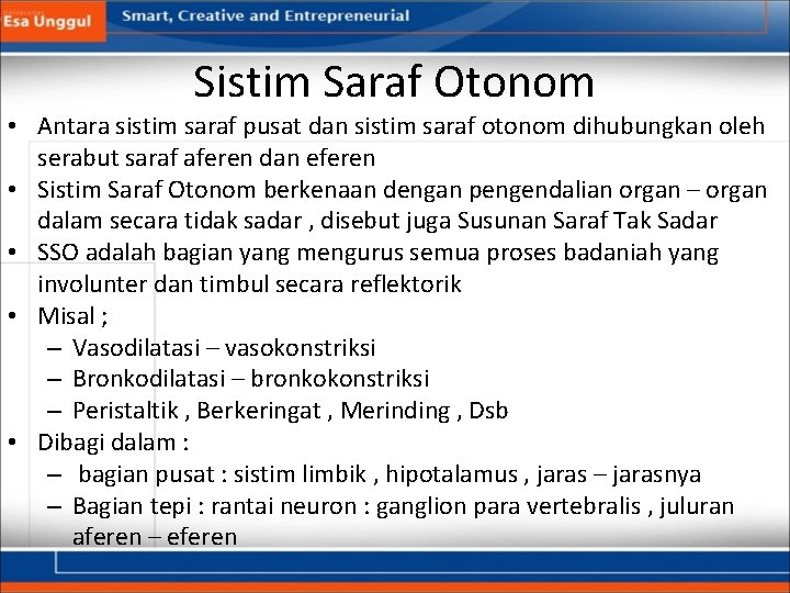 Sistim Saraf Otonom • Antara sistim saraf pusat dan sistim saraf otonom dihubungkan oleh