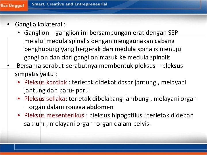  • Ganglia kolateral : • Ganglion – ganglion ini bersambungan erat dengan SSP