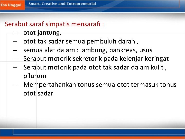 Serabut saraf simpatis mensarafi : – otot jantung, – otot tak sadar semua pembuluh