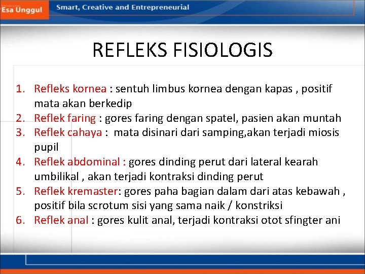 REFLEKS FISIOLOGIS 1. Refleks kornea : sentuh limbus kornea dengan kapas , positif mata