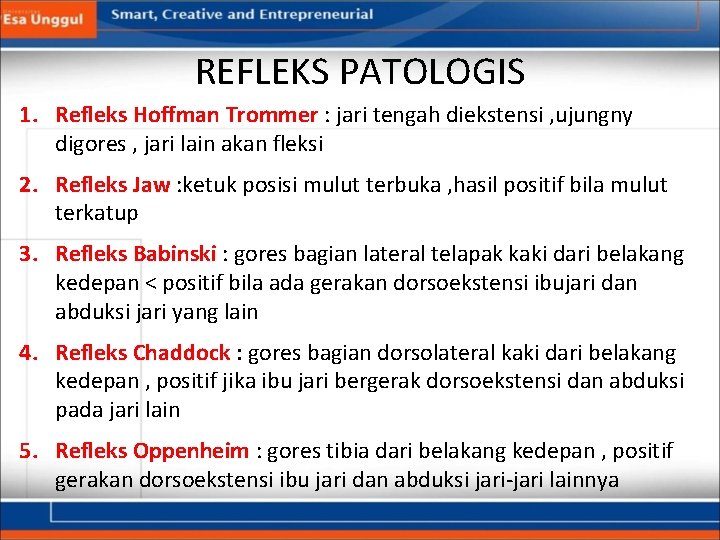 REFLEKS PATOLOGIS 1. Refleks Hoffman Trommer : jari tengah diekstensi , ujungny digores ,