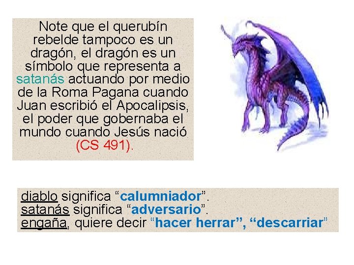 Note que el querubín rebelde tampoco es un dragón, el dragón es un símbolo