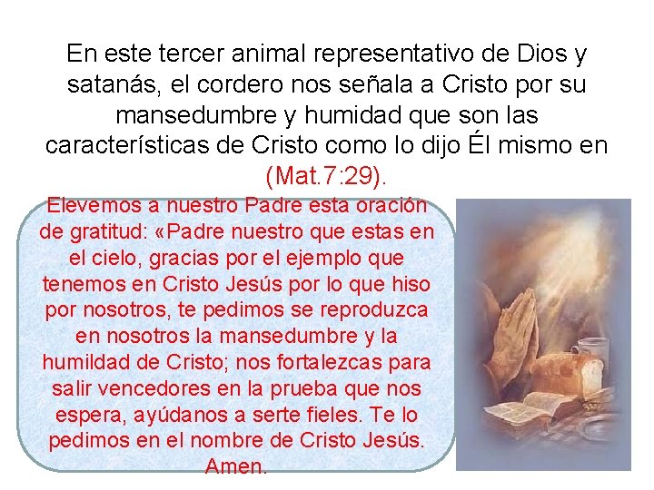 En este tercer animal representativo de Dios y satanás, el cordero nos señala a