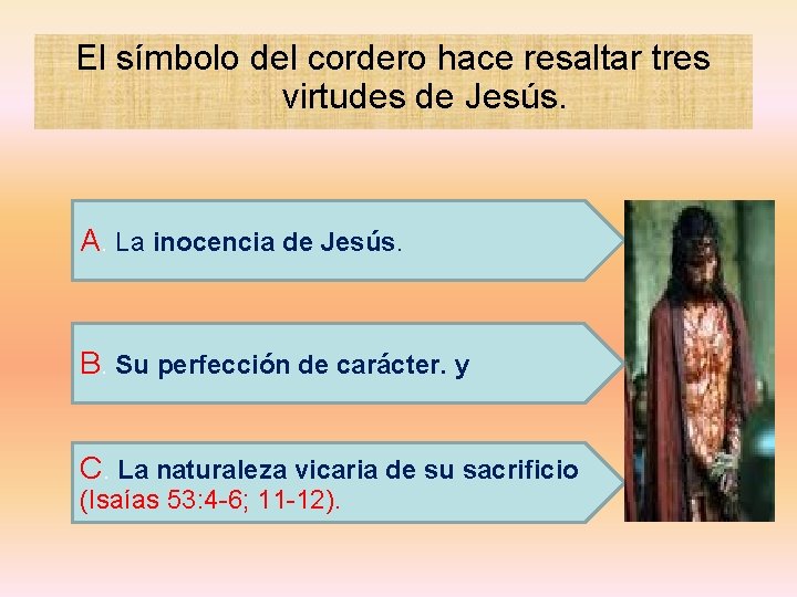 El símbolo del cordero hace resaltar tres virtudes de Jesús. A. La inocencia de