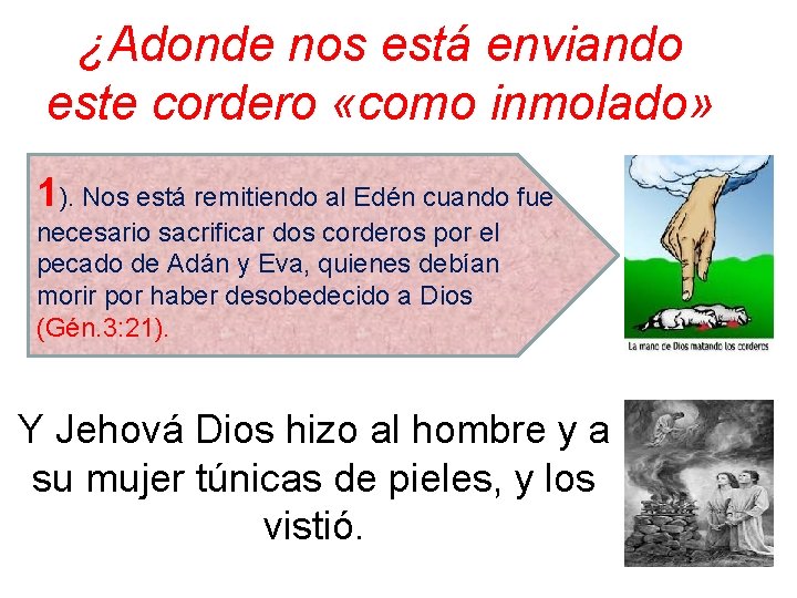 ¿Adonde nos está enviando este cordero «como inmolado» 1). Nos está remitiendo al Edén