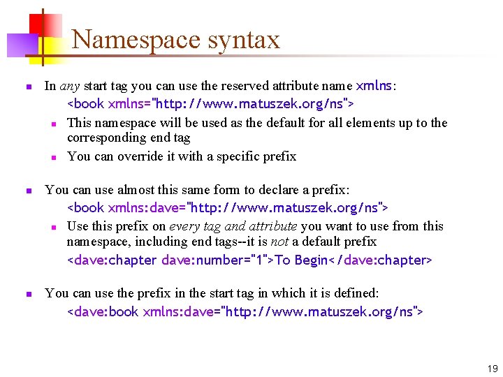 Namespace syntax n n n In any start tag you can use the reserved