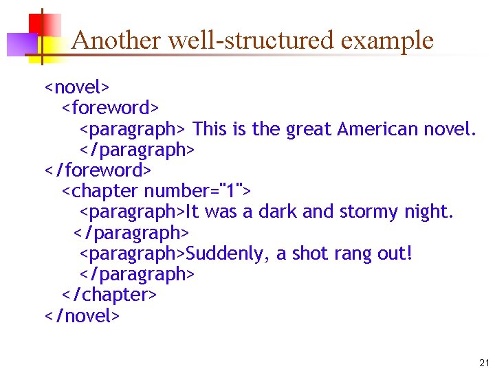 Another well-structured example <novel> <foreword> <paragraph> This is the great American novel. </paragraph> </foreword>