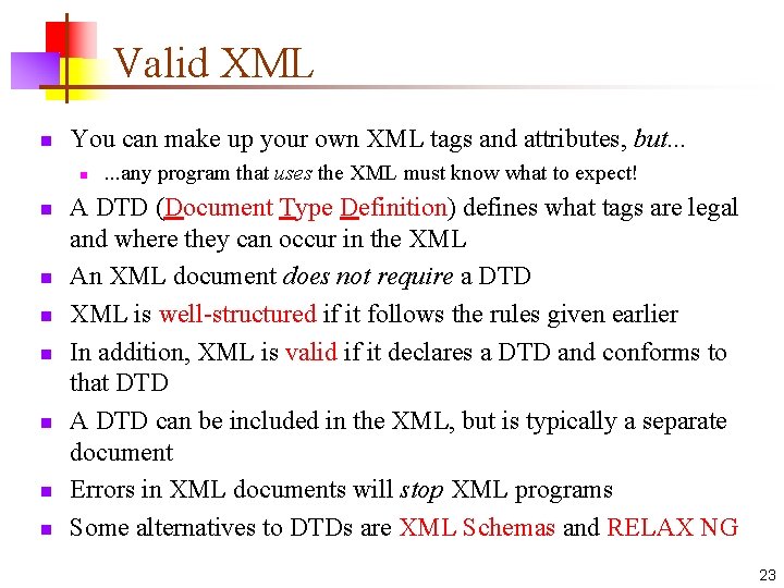Valid XML n You can make up your own XML tags and attributes, but.