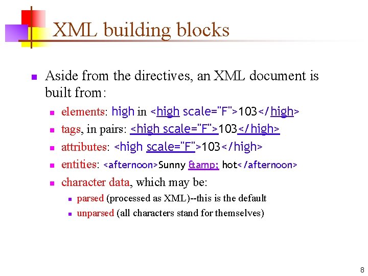 XML building blocks n Aside from the directives, an XML document is built from: