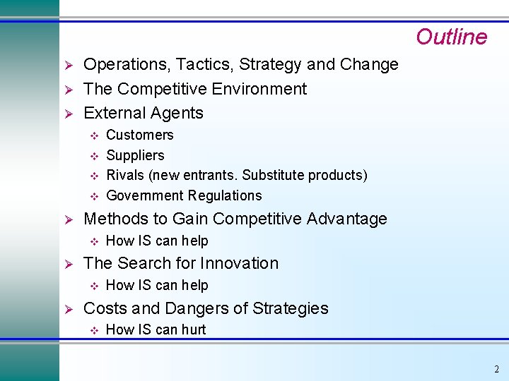 Outline Ø Ø Ø Operations, Tactics, Strategy and Change The Competitive Environment External Agents