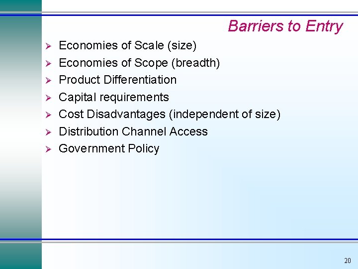 Barriers to Entry Ø Ø Ø Ø Economies of Scale (size) Economies of Scope
